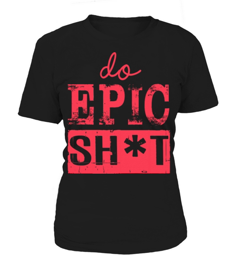 Funny sayings - DO EPIC SHIT Women's T-Shirt