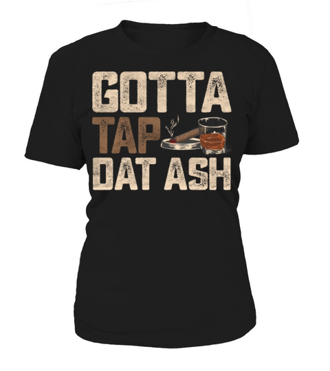 Gotta Tap That Ash Cigar and Whiskey Glass Vintage Women's T-Shirt