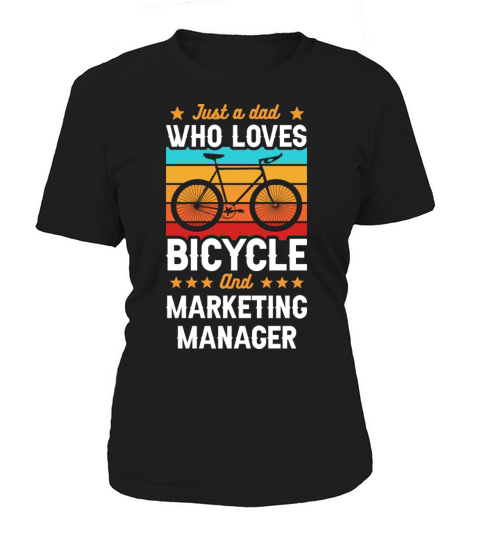 Just A Dad Who Loves Bicycle And Marketing Manager Women's T-Shirt