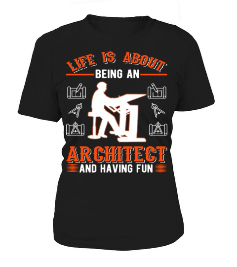 Life Is About Being An Architect Women's T-Shirt