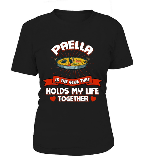 Paella Holds My Life Together Funny Rice Dish Humo Women's T-Shirt