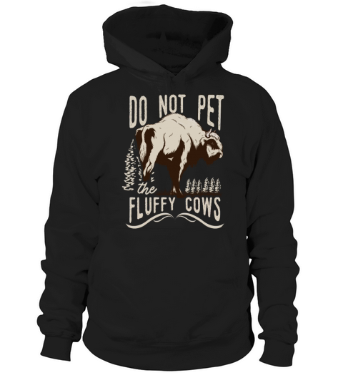 Do Not Pet The Fluffy Cows Hoodie Unisex