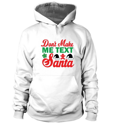 Dont Make Me Text Santa Merry Christmas Hoodie Unisex