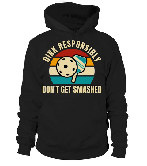 Funny Vintage Dink Responsibly Dont Get Smashed Hoodie Unisex