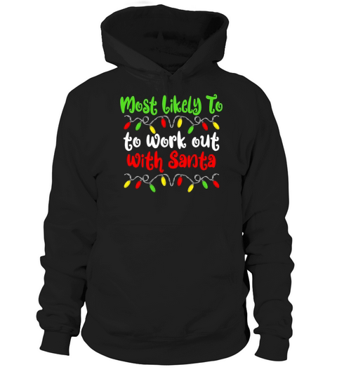Most Likely To Work Out With Santa Christmas Hoodie Unisex