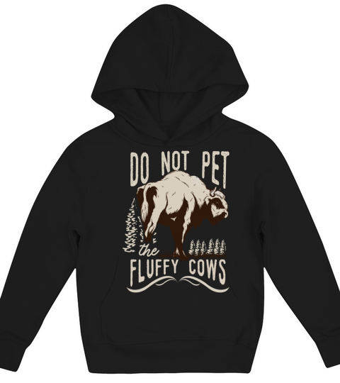 Do Not Pet The Fluffy Cows Kids Hoodie