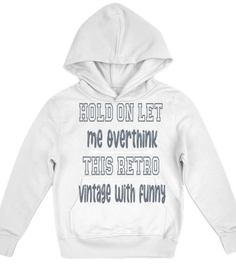 hold on let me overthink this retro vintage with f Kids Hoodie