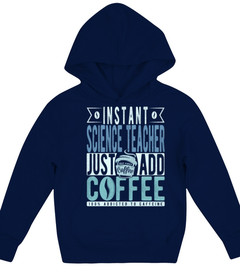 Instant Science Teacher Just Add Coffee Kids Hoodie