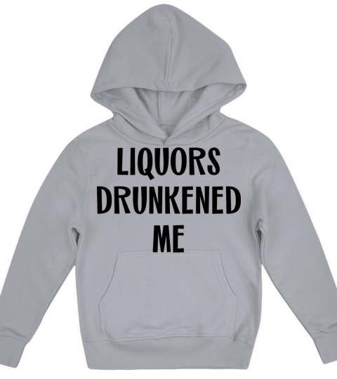Liquors Drunkened Me Kids Hoodie