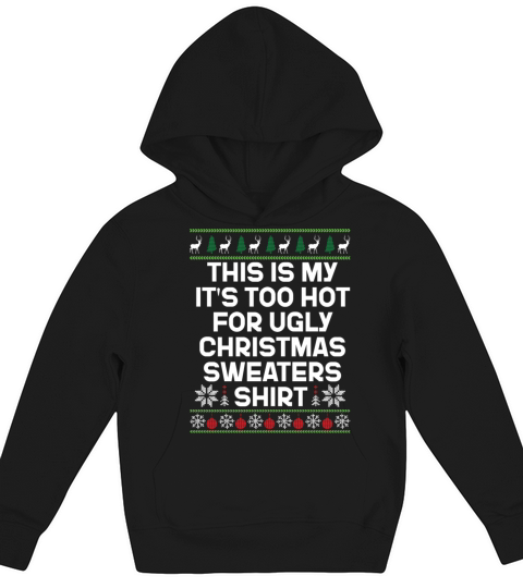This Is My Its Too Hot For Ugly Christmas Sweater Kids Hoodie