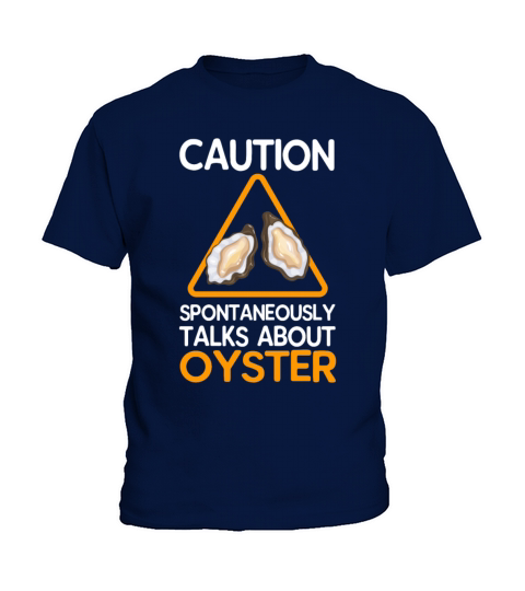 Caution Spontaneously Talks About Oyster Kids T-Shirt