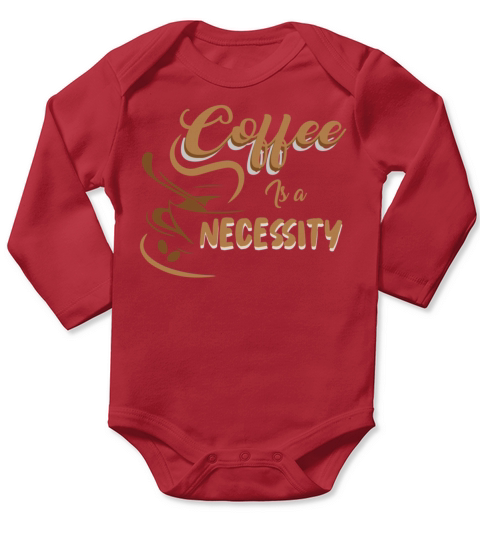 coffee is a necessity coffee lovers Long Sleeve Baby One-Piece