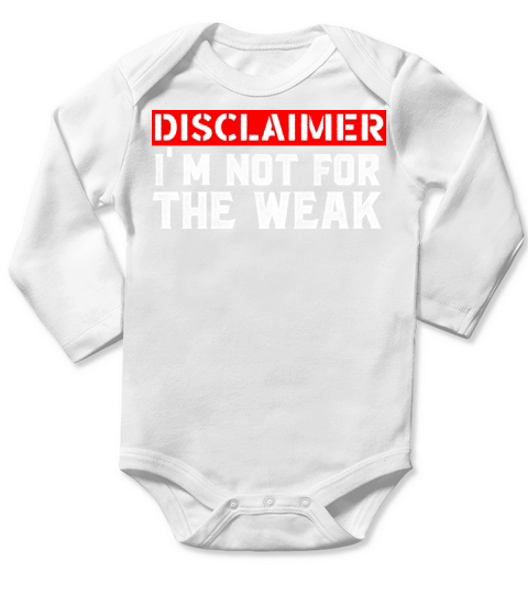 Disclaimer I m Not For The Weak Long Sleeve Baby One-Piece