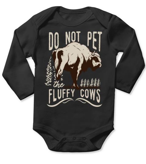 Do Not Pet The Fluffy Cows Long Sleeve Baby One-Piece