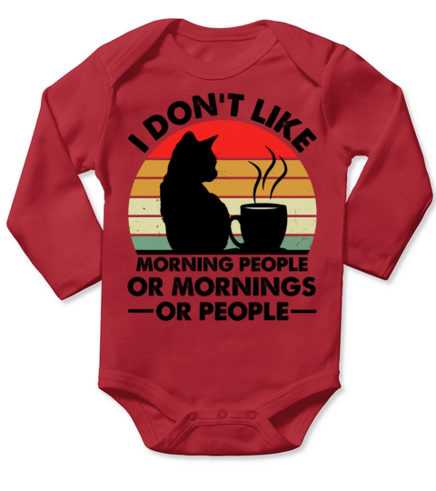 I Dont Like Morning People Or Mornings Or People Long Sleeve Baby One-Piece
