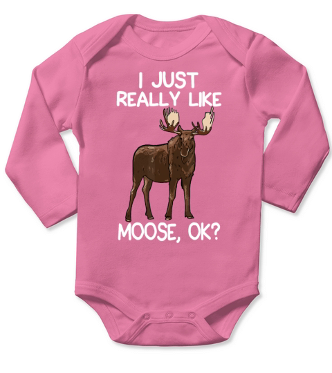 I Just Really Like Moose Funny Moose Lover Quote Long Sleeve Baby One-Piece