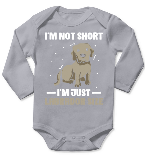 Im Not Short Im Just Labrador Size Long Sleeve Baby One-Piece
