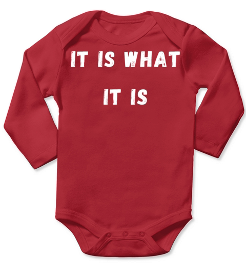 IT IS WHAT IT IS Long Sleeve Baby One-Piece
