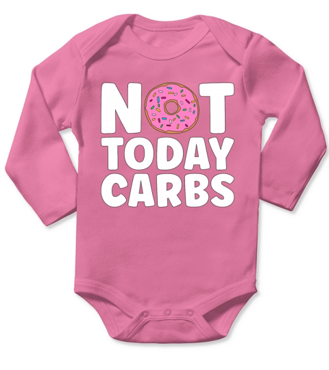 Low Carb Diet Not Today Carbs Loves Healthy Living Long Sleeve Baby One-Piece