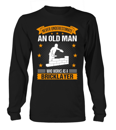 Bricklayer Old Man Quote Men Gift Long sleeved Unisex