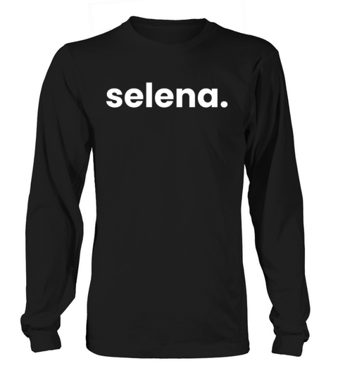 Hi My Name is Selena - It Has My Name On It Selena Long sleeved Unisex