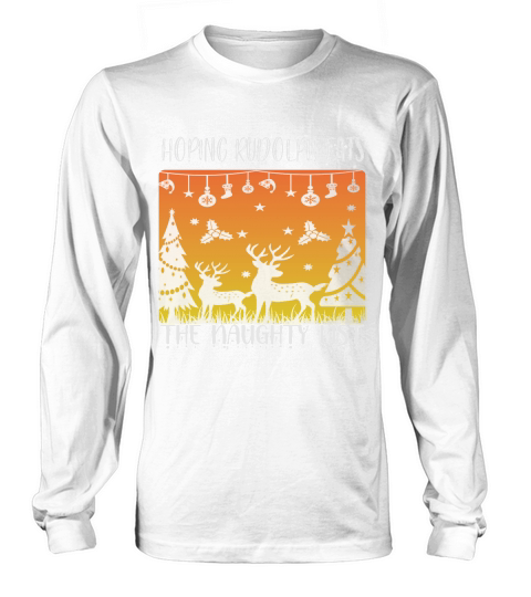 Hoping rudolph eats the naughty list christmas shirt Long sleeved Unisex