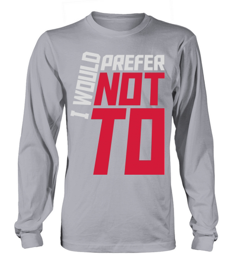 I prefer not to Long sleeved Unisex