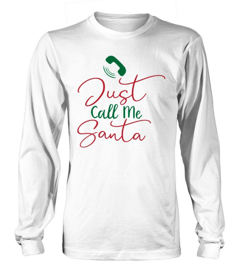 Just Call Me Santa Long sleeved Unisex