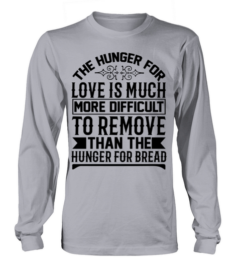 love is much more difficult to remove Long sleeved Unisex