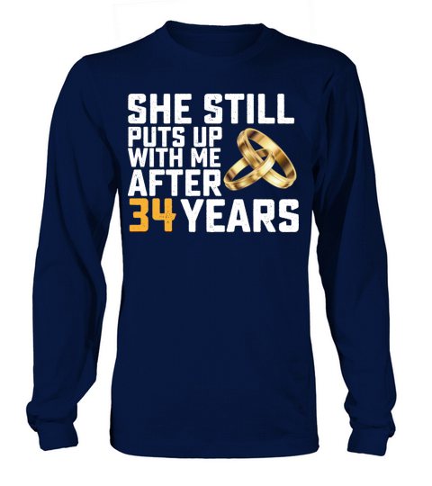 She Still Puts Up With Me After 34 Years Long sleeved Unisex