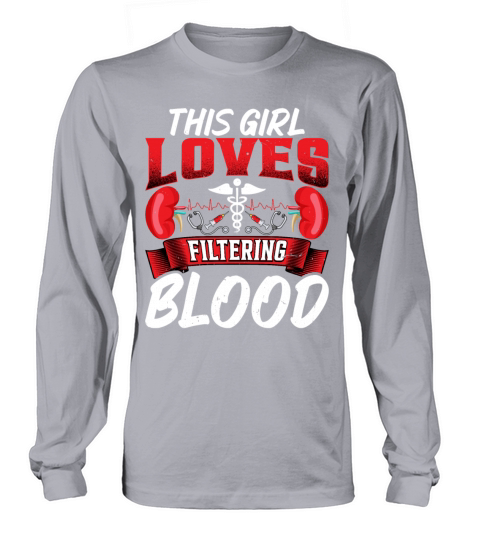 This Girl Loves Filtering Blood Funny Dialysis Long sleeved Unisex