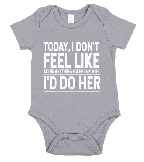 I Dont Feel Like Doing Anything Except My Wife Short Sleeve Baby One-Piece