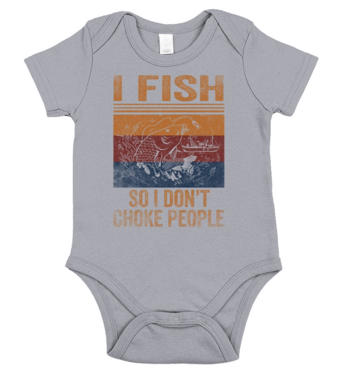 I Fish So I Dont Choke People Funny Sayings Short Sleeve Baby One-Piece