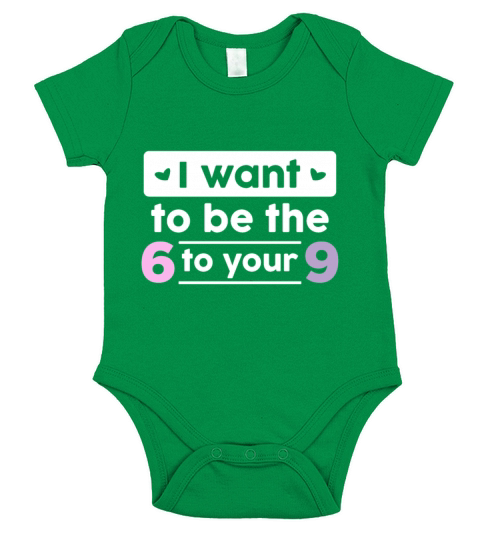 I want to be the 6 to your 9 Funny Gift Idea Short Sleeve Baby One-Piece