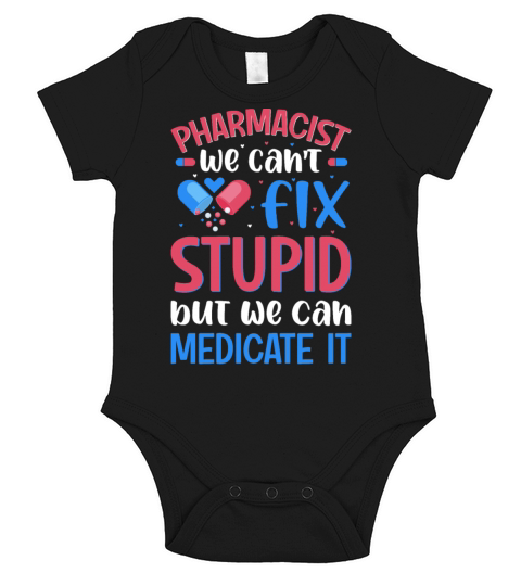 Pharmacist We Cant Fix Stupid Pharmacy Student Short Sleeve Baby One-Piece