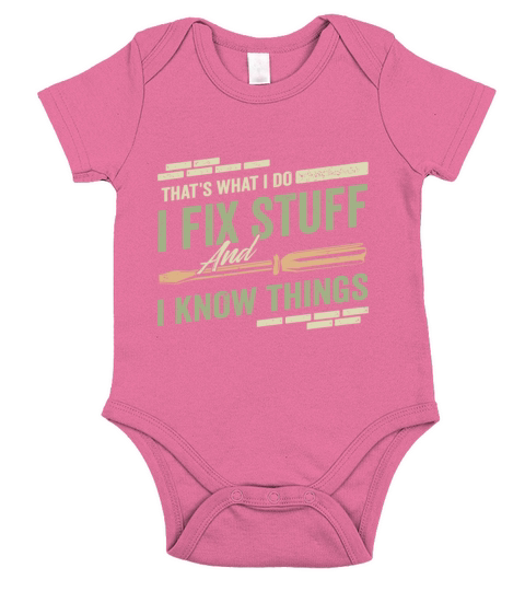 Thats What I Do I Fix Stuff And I Know Things Fun Short Sleeve Baby One-Piece
