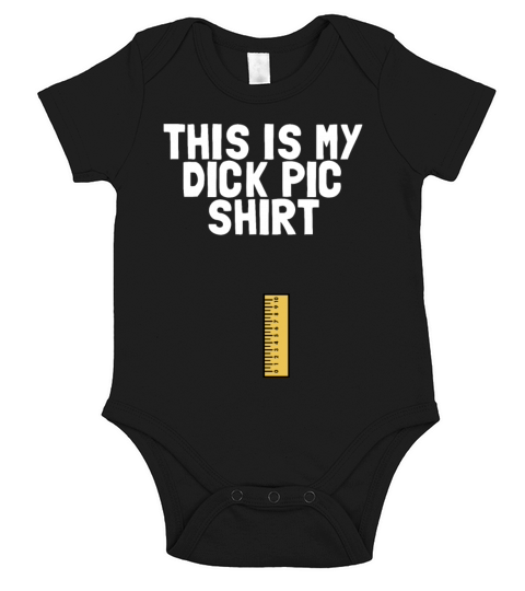 This Is My Dick Pic Shirt Funny Mens Dirty Humord Short Sleeve Baby One-Piece