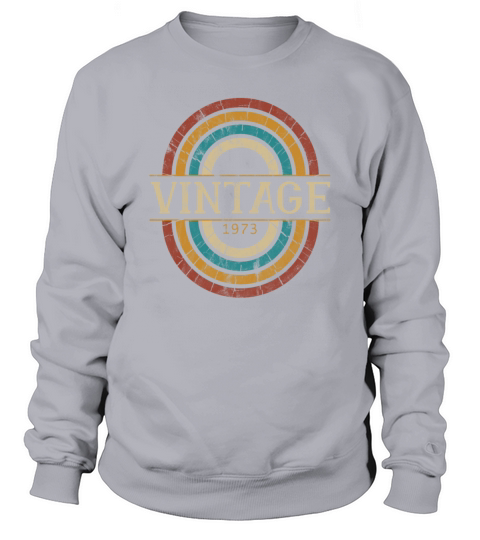 1973 birthday vintage gift idea retro Sweatshirt Unisex
