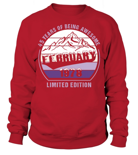 45 Years of Being Awesome February 1978 Gift Sweatshirt Unisex