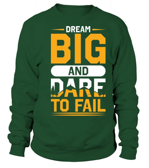 Dream Big And Dare To Fail Motivational Quote Sweatshirt Unisex