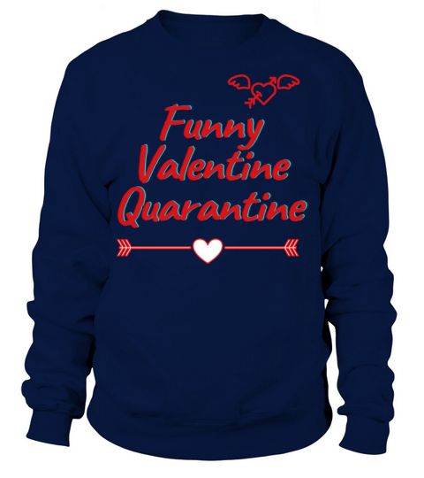 funny valentines day Sweatshirt Unisex