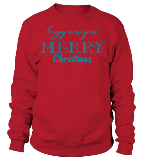 Happy New Year And Merry Christmas Sweatshirt Unisex