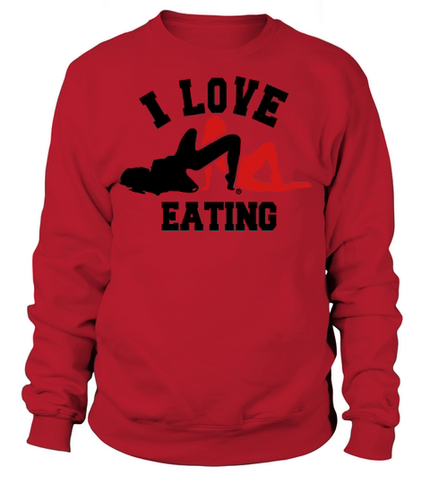 I LOVE EATING Sweatshirt Unisex