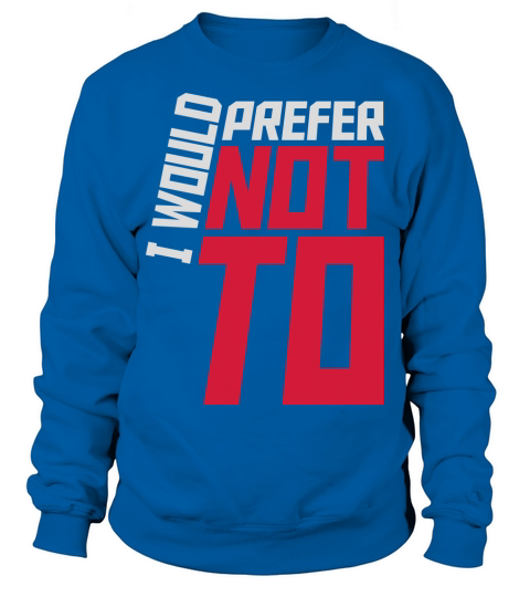 I prefer not to Sweatshirt Unisex
