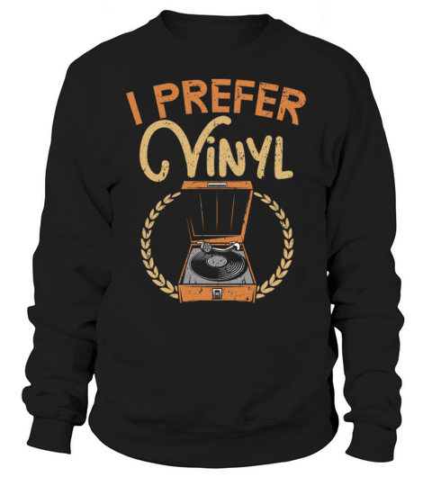 I Prefer Vinyl Record Player Record Collector Sweatshirt Unisex