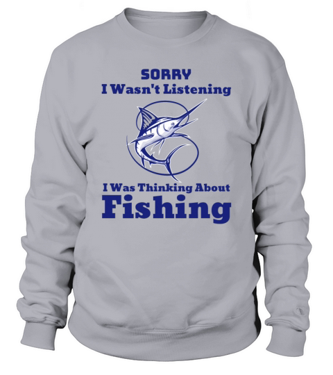 I Wasnt Listening I Was Thinking About Fish Fishi Sweatshirt Unisex