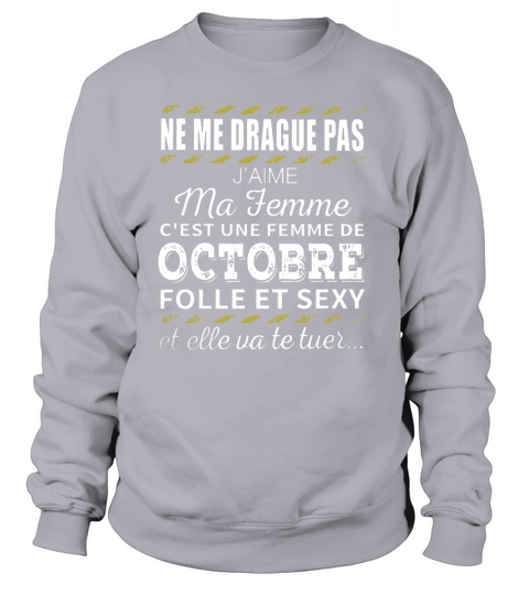 Ne me drague pas jaime ma femme Sweatshirt Unisex