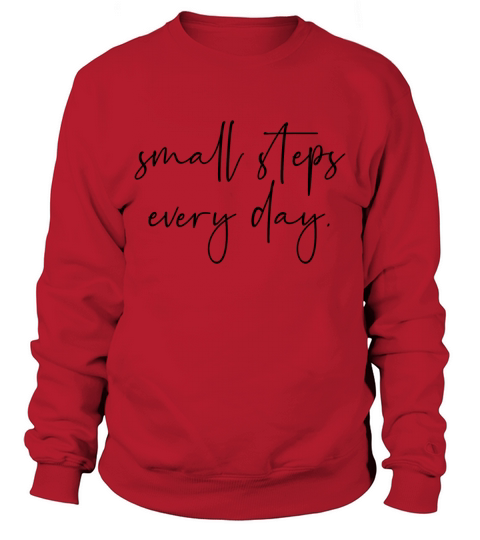 Small steps every day Sweatshirt Unisex
