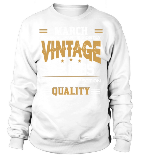 Vintage Aged To Perfection March 1995 Sweatshirt Unisex