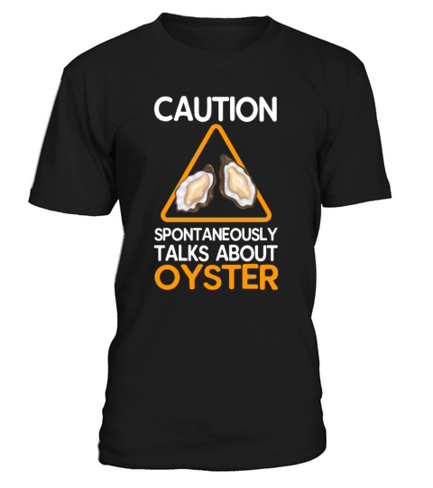 Caution Spontaneously Talks About Oyster T-Shirt Unisex